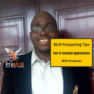 MLM Prospecting Tips- How to schedule appointments with prospects