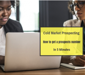 Cold market prospecting- how to get a prospects number in 5 minutes