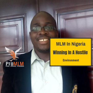MLM In Nigeria- Winning In A Hostile Environment