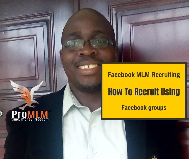 Facebook MLM Recruiting- How To Recruit Using Facebook Groups.