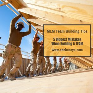 mlm team building tips -top 5 mistakes