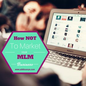 Network Marketing Tips- How Not To Market Your MLM Business | Authentic Details 2021