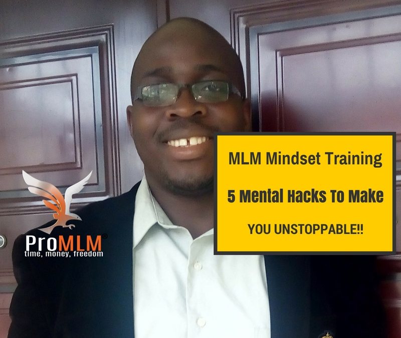 MLM Mindset Training – 5 Mental Hacks Which Will Make You Unstoppable