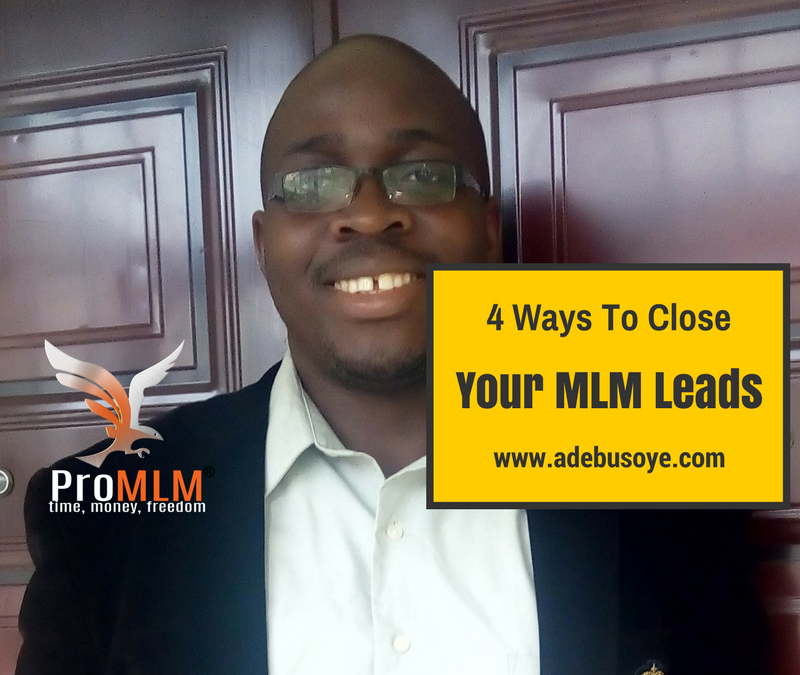 4 Powerful Ways For You To Close Your MLM Leads