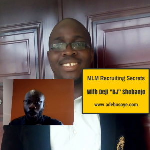 mlm recruiting secrets with Deji _DJ_ Shobanjo